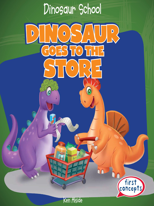 Title details for Dinosaur Goes to the Store by Ken Alside - Available